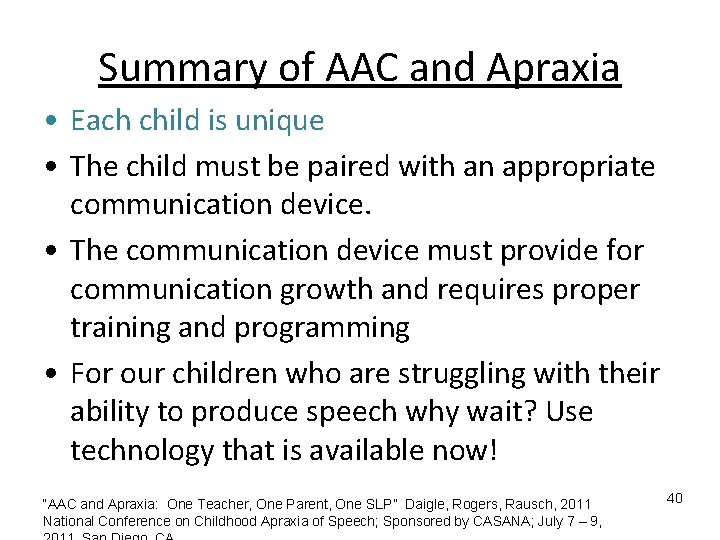 Summary of AAC and Apraxia • Each child is unique • The child must Summary of AAC and Apraxia • Each child is unique • The child must