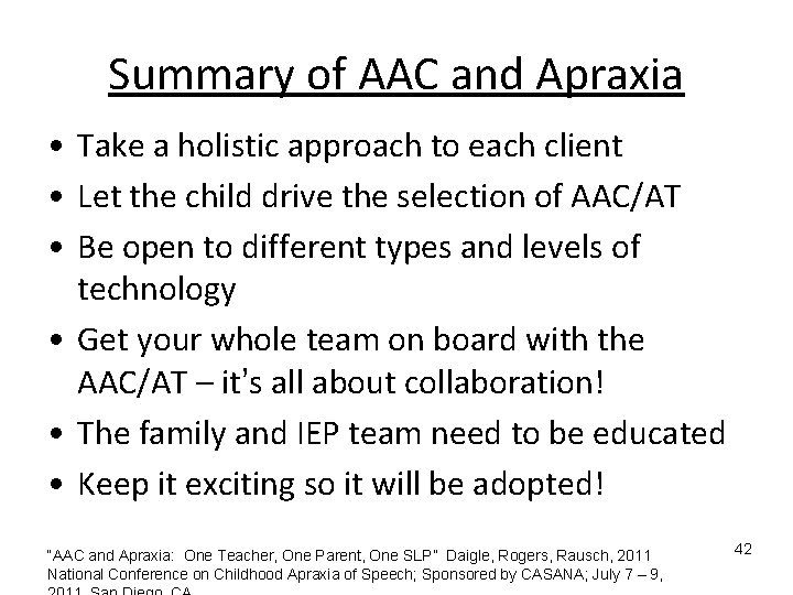 Summary of AAC and Apraxia • Take a holistic approach to each client • Summary of AAC and Apraxia • Take a holistic approach to each client •