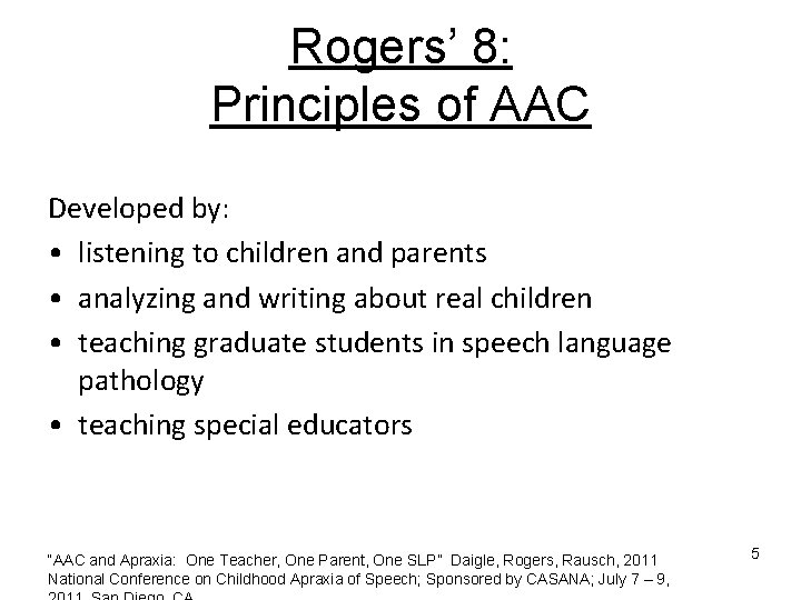 Rogers’ 8: Principles of AAC Developed by: • listening to children and parents • Rogers’ 8: Principles of AAC Developed by: • listening to children and parents •