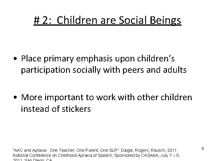 # 2: Children are Social Beings • Place primary emphasis upon children’s participation socially # 2: Children are Social Beings • Place primary emphasis upon children’s participation socially