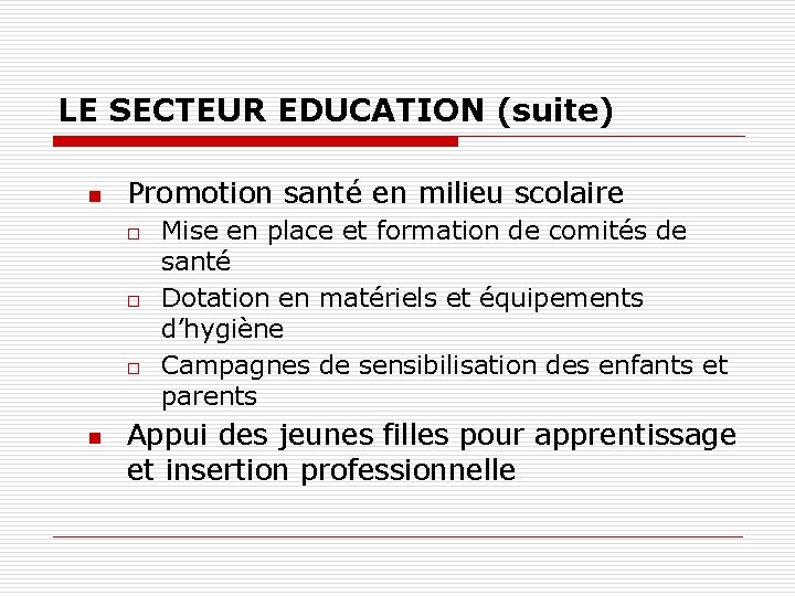 LE SECTEUR EDUCATION (suite) n Promotion santé en milieu scolaire o o o n LE SECTEUR EDUCATION (suite) n Promotion santé en milieu scolaire o o o n