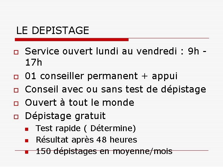 LE DEPISTAGE o o o Service ouvert lundi au vendredi : 9 h 17 LE DEPISTAGE o o o Service ouvert lundi au vendredi : 9 h 17