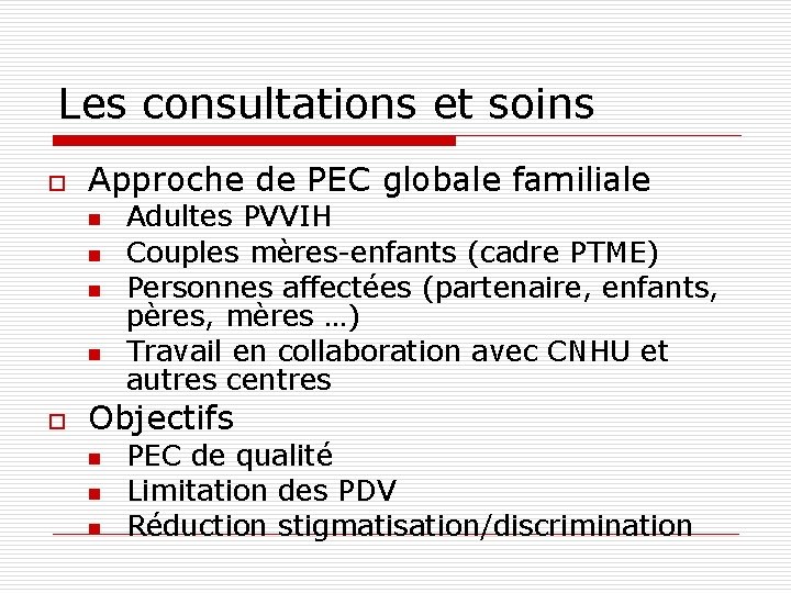Les consultations et soins o Approche de PEC globale familiale n n o Adultes Les consultations et soins o Approche de PEC globale familiale n n o Adultes