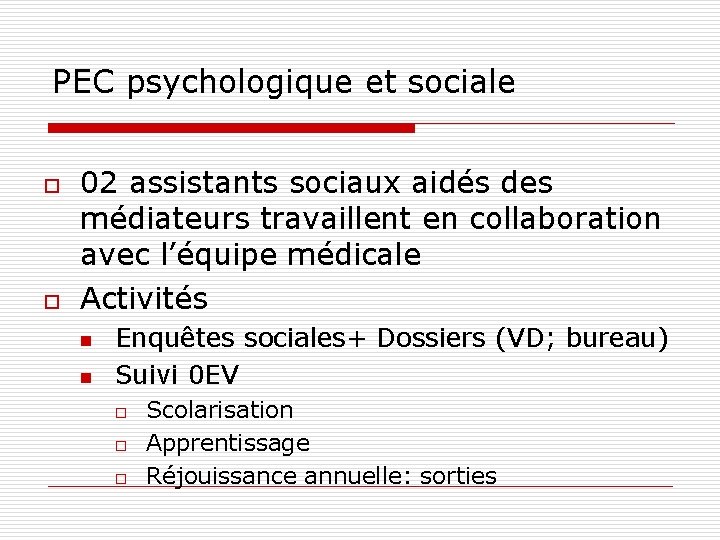 PEC psychologique et sociale o o 02 assistants sociaux aidés des médiateurs travaillent en PEC psychologique et sociale o o 02 assistants sociaux aidés des médiateurs travaillent en
