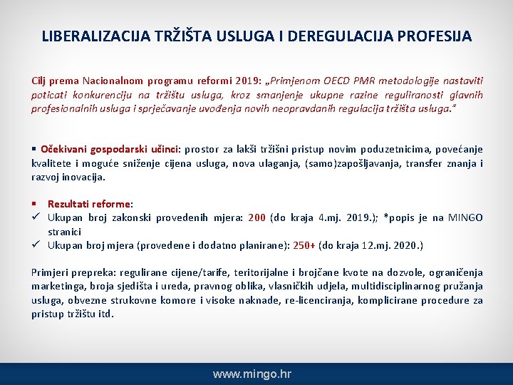 LIBERALIZACIJA TRŽIŠTA USLUGA I DEREGULACIJA PROFESIJA Cilj prema Nacionalnom programu reformi 2019: „Primjenom OECD