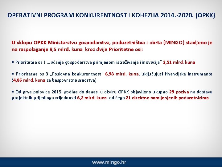 OPERATIVNI PROGRAM KONKURENTNOST I KOHEZIJA 2014. -2020. (OPKK) U sklopu OPKK Ministarstvu gospodarstva, poduzetništva
