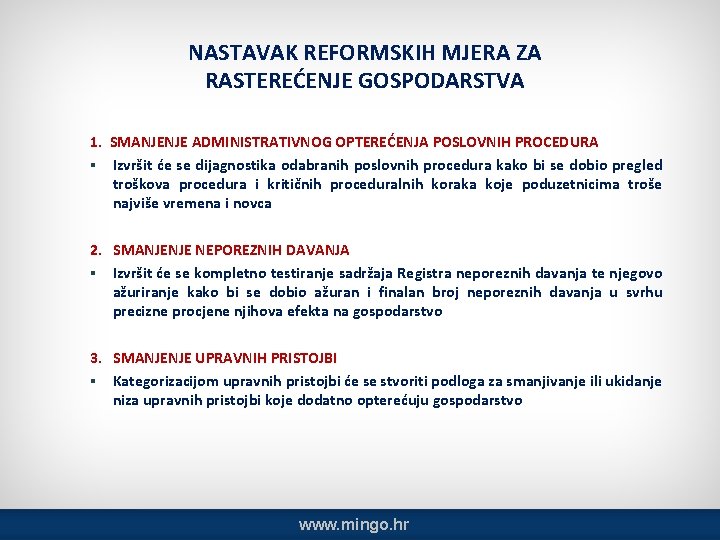 NASTAVAK REFORMSKIH MJERA ZA RASTEREĆENJE GOSPODARSTVA 1. SMANJENJE ADMINISTRATIVNOG OPTEREĆENJA POSLOVNIH PROCEDURA § Izvršit