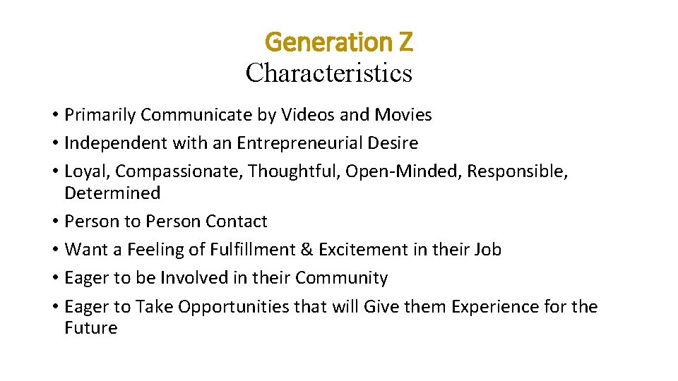 Generation Z Characteristics • Primarily Communicate by Videos and Movies • Independent with an Generation Z Characteristics • Primarily Communicate by Videos and Movies • Independent with an