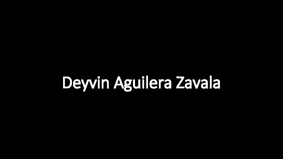 Deyvin Aguilera Zavala 