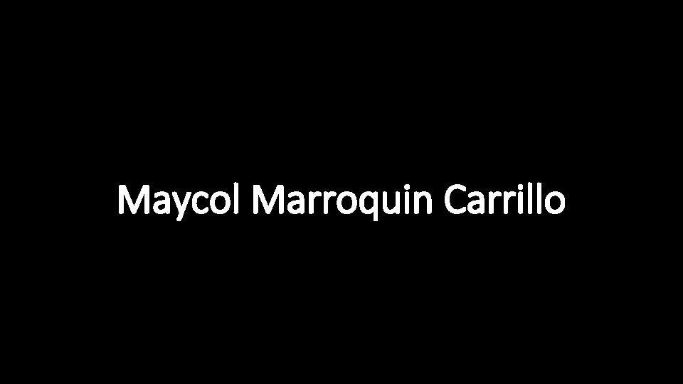 Maycol Marroquin Carrillo 