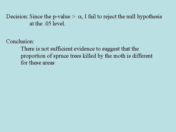 Decision: Since the p-value > , I fail to reject the null hypothesis at