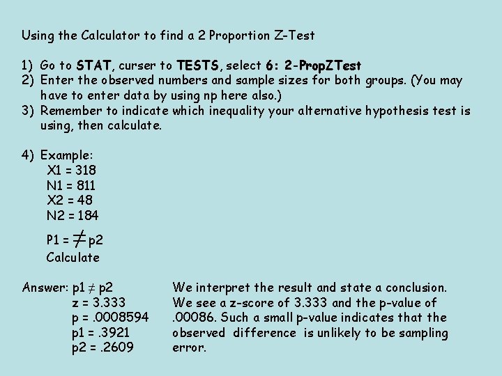 Using the Calculator to find a 2 Proportion Z-Test 1) Go to STAT, curser