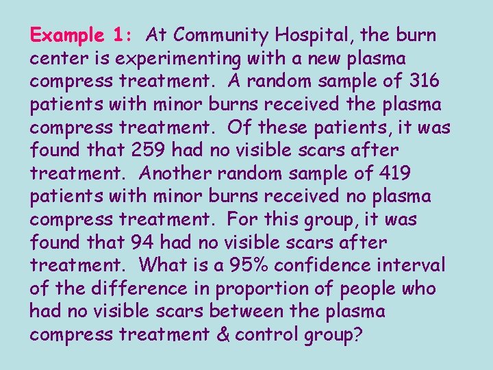 Example 1: At Community Hospital, the burn center is experimenting with a new plasma