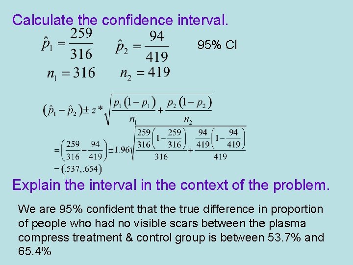 Calculate the confidence interval. 95% CI Explain the interval in the context of the