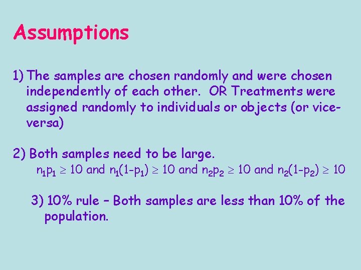 Assumptions 1) The samples are chosen randomly and were chosen independently of each other.