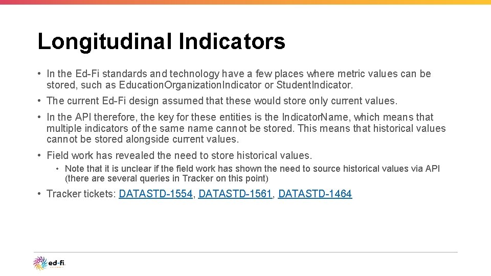 Longitudinal Indicators • In the Ed-Fi standards and technology have a few places where