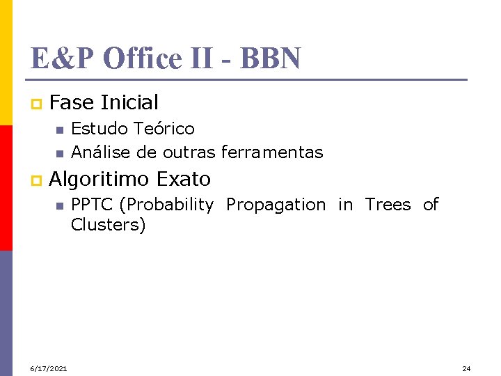 E&P Office II - BBN p Fase Inicial n n p Estudo Teórico Análise