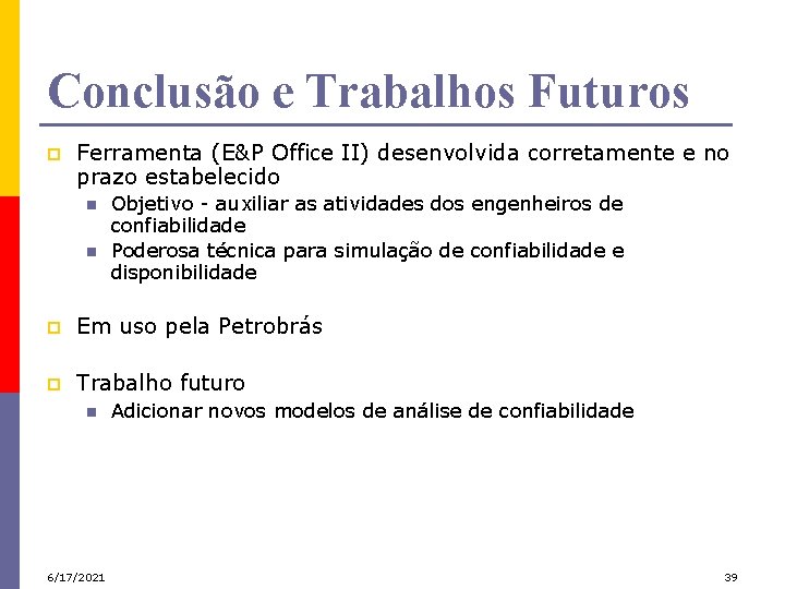 Conclusão e Trabalhos Futuros p Ferramenta (E&P Office II) desenvolvida corretamente e no prazo