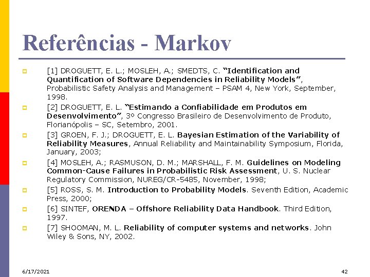 Referências - Markov p p p p [1] DROGUETT, E. L. ; MOSLEH, A.