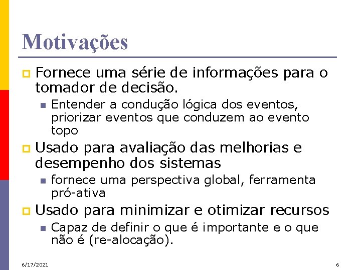 Motivações p Fornece uma série de informações para o tomador de decisão. n p