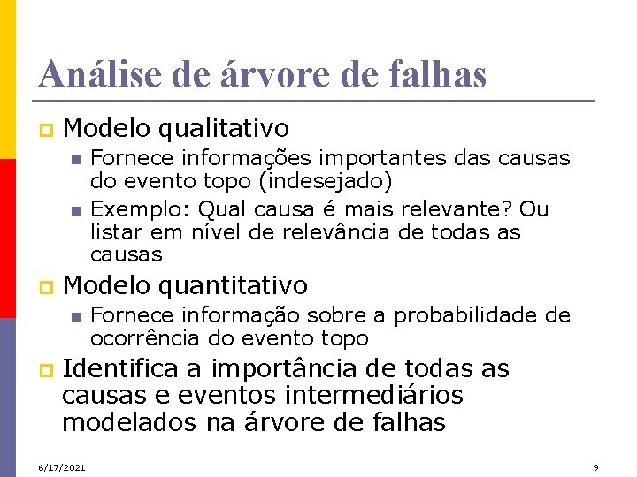 Análise de árvore de falhas p Modelo qualitativo n n p Modelo quantitativo n