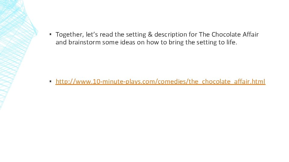 ▪ Together, let’s read the setting & description for The Chocolate Affair and brainstorm