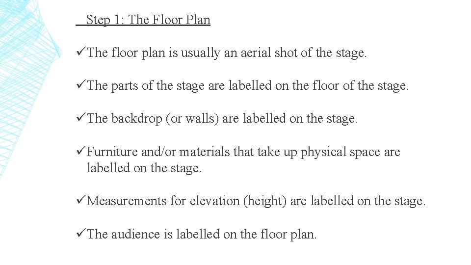 Step 1: The Floor Plan üThe floor plan is usually an aerial shot of