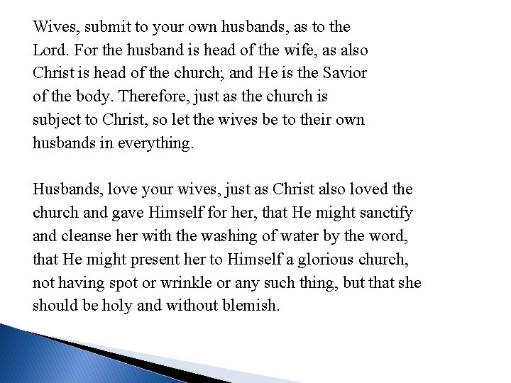 Wives, submit to your own husbands, as to the Lord. For the husband is