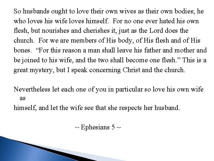 So husbands ought to love their own wives as their own bodies; he who