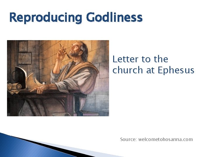 Reproducing Godliness Letter to the church at Ephesus Source: welcometohosanna. com 