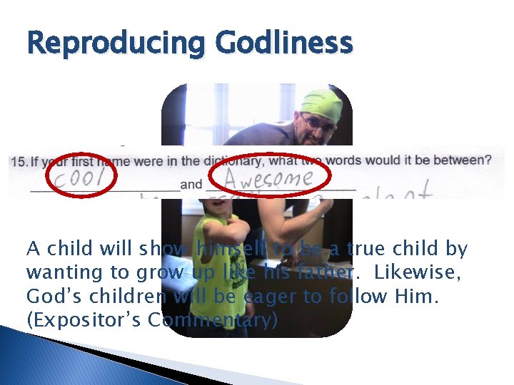 Reproducing Godliness A child will show himself to be a true child by wanting