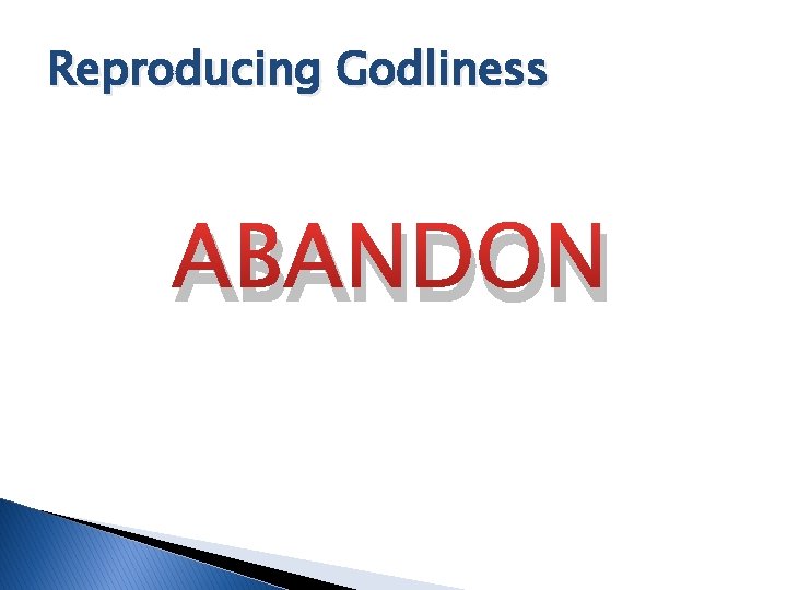 Reproducing Godliness ABANDON 