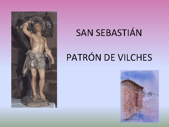 SAN SEBASTIÁN PATRÓN DE VILCHES 