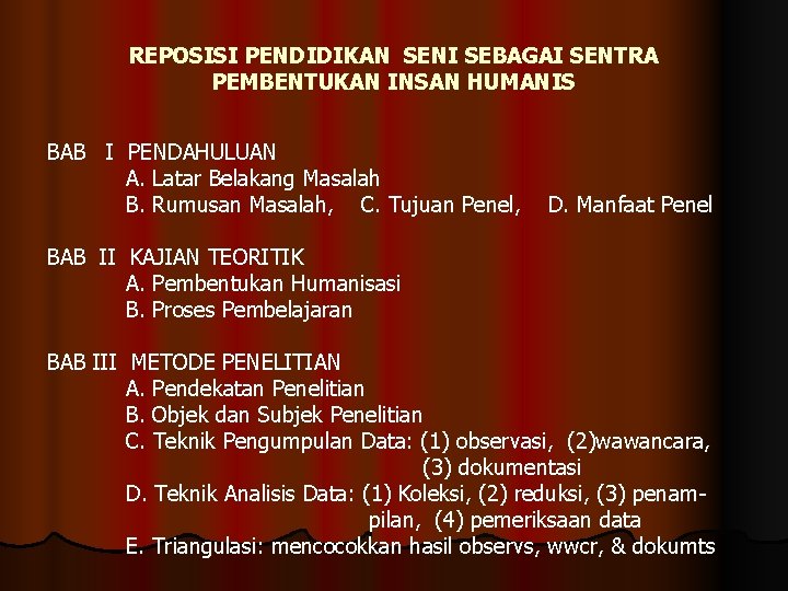 REPOSISI PENDIDIKAN SENI SEBAGAI SENTRA PEMBENTUKAN INSAN HUMANIS BAB I PENDAHULUAN A. Latar Belakang