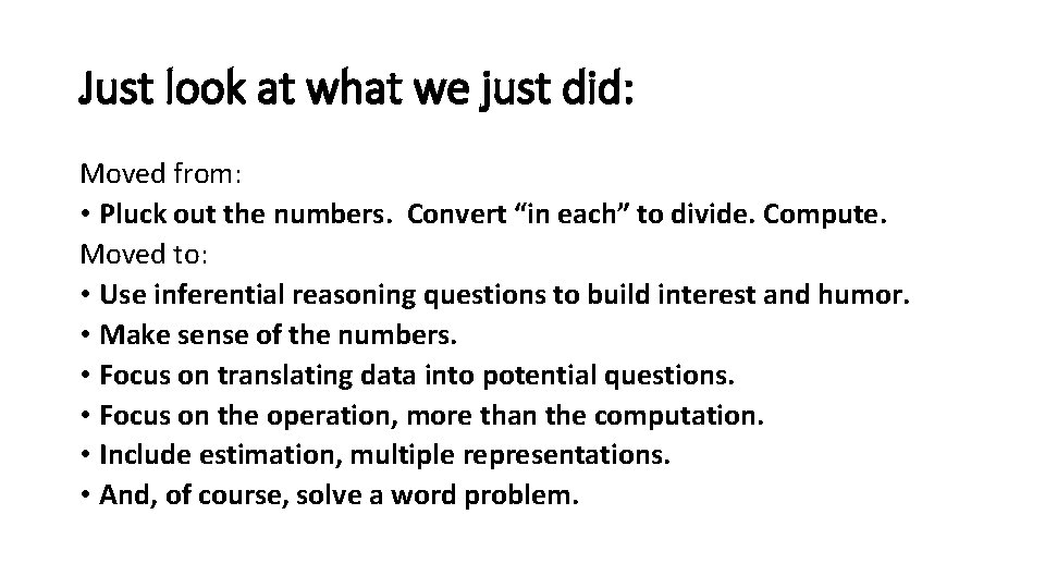 Just look at what we just did: Moved from: • Pluck out the numbers. Just look at what we just did: Moved from: • Pluck out the numbers.