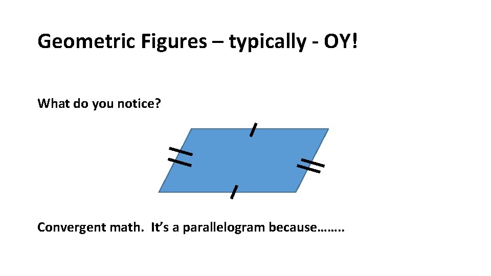 Geometric Figures – typically - OY! What do you notice? Convergent math. It’s a Geometric Figures – typically - OY! What do you notice? Convergent math. It’s a