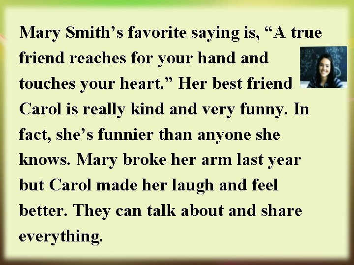 Mary Smith’s favorite saying is, “A true friend reaches for your hand touches your