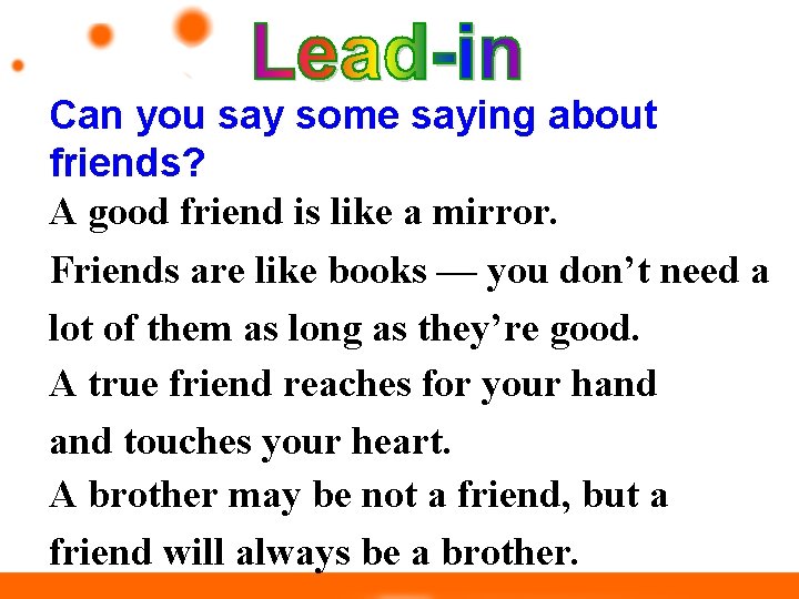 Can you say some saying about friends? A good friend is like a mirror.