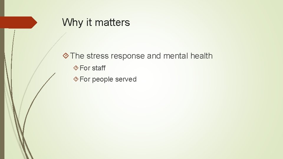Why it matters The stress response and mental health For staff For people served