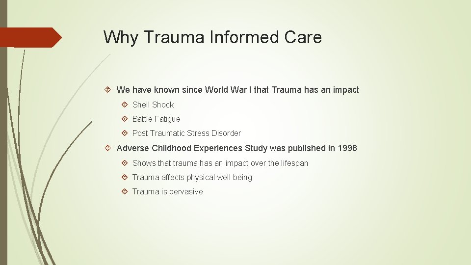 Why Trauma Informed Care We have known since World War I that Trauma has