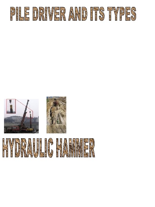  • A pile driver is a mechanical device used to drive piles into