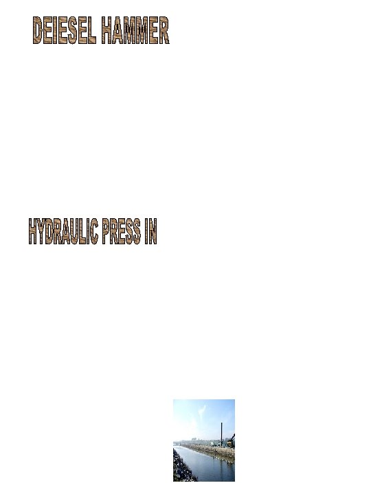 A modern diesel pile hammer is a very large two-stroke diesel engine. The weight