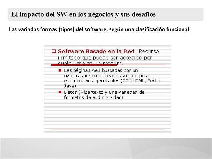 El impacto del SW en los negocios y sus desafíos Las variadas formas (tipos)