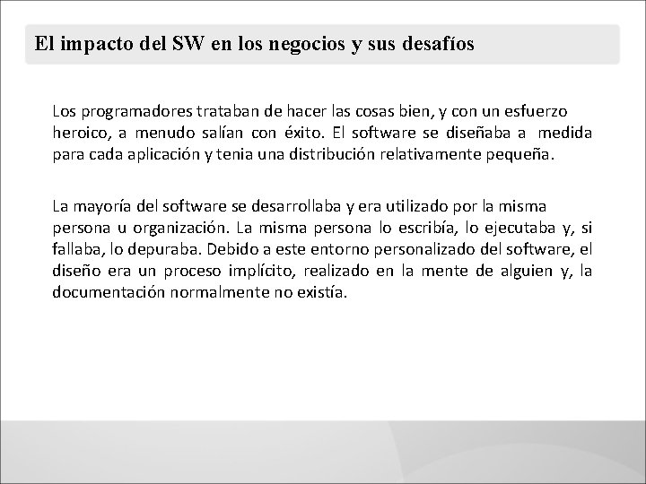 El impacto del SW en los negocios y sus desafíos Los programadores trataban de