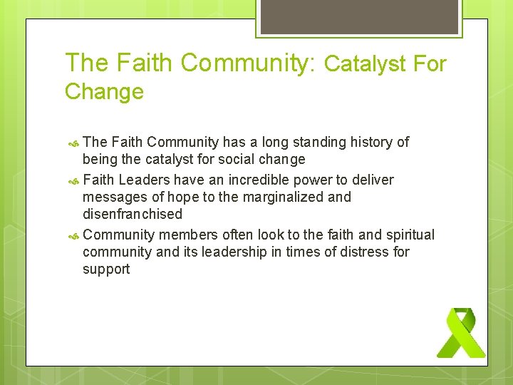 The Faith Community: Catalyst For Change The Faith Community has a long standing history