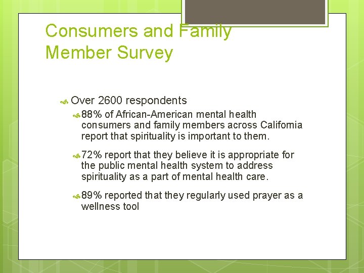 Consumers and Family Member Survey Over 2600 respondents 88% of African-American mental health consumers