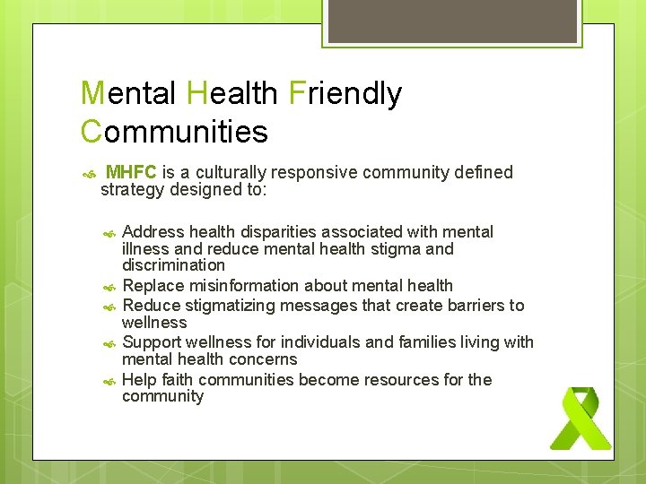 Mental Health Friendly Communities MHFC is a culturally responsive community defined strategy designed to: