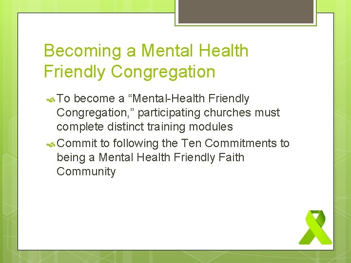 Becoming a Mental Health Friendly Congregation To become a “Mental-Health Friendly Congregation, ” participating