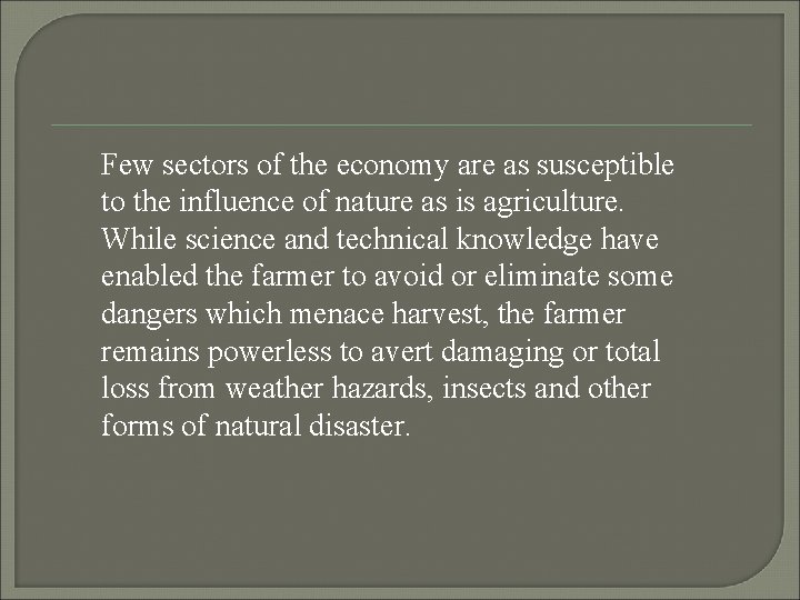 Few sectors of the economy are as susceptible to the influence of nature as