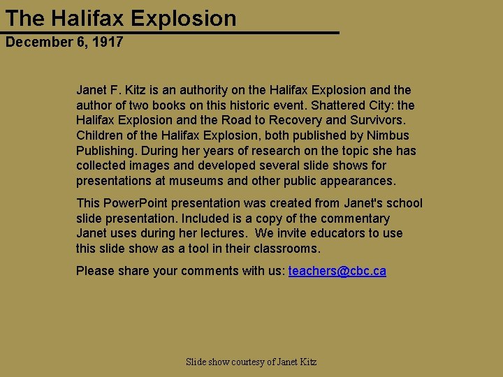 The Halifax Explosion December 6, 1917 Janet F. Kitz is an authority on the